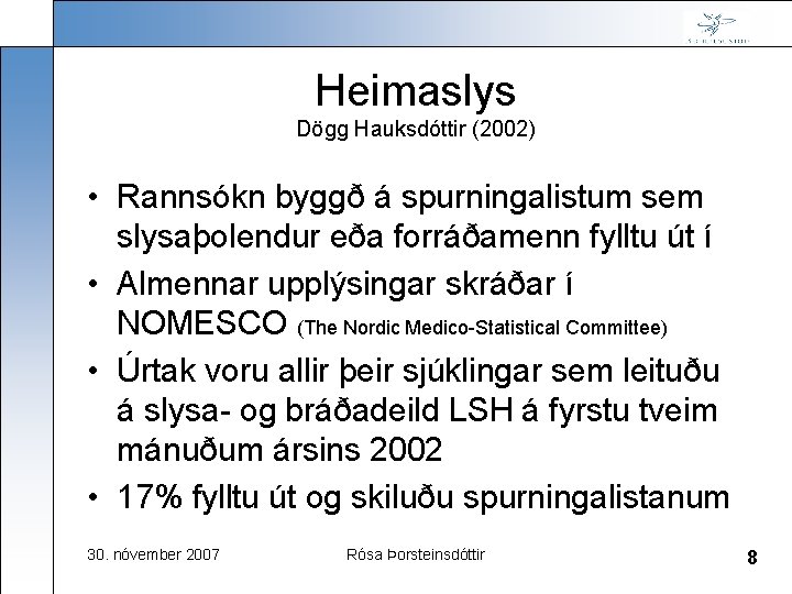 Heimaslys Dögg Hauksdóttir (2002) • Rannsókn byggð á spurningalistum sem slysaþolendur eða forráðamenn fylltu