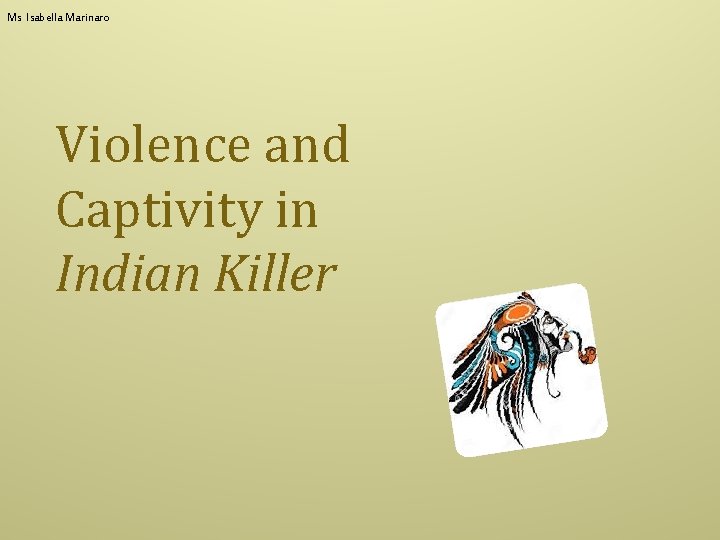 Ms Isabella Marinaro Violence and Captivity in Indian Killer 