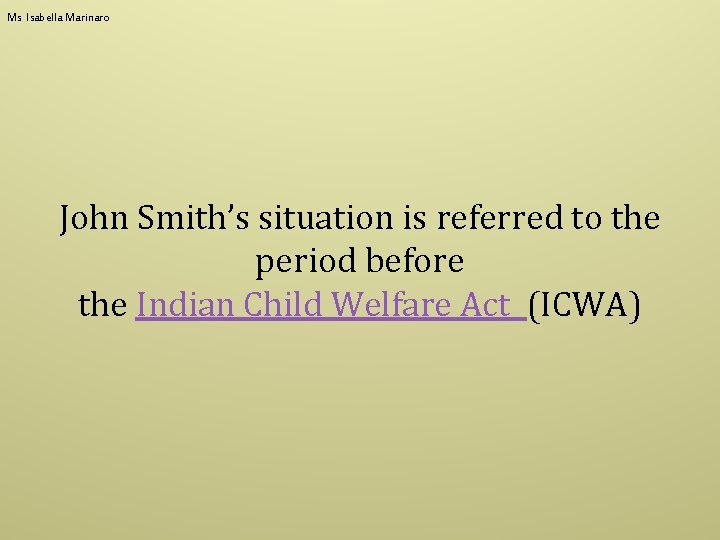 Ms Isabella Marinaro John Smith’s situation is referred to the period before the Indian