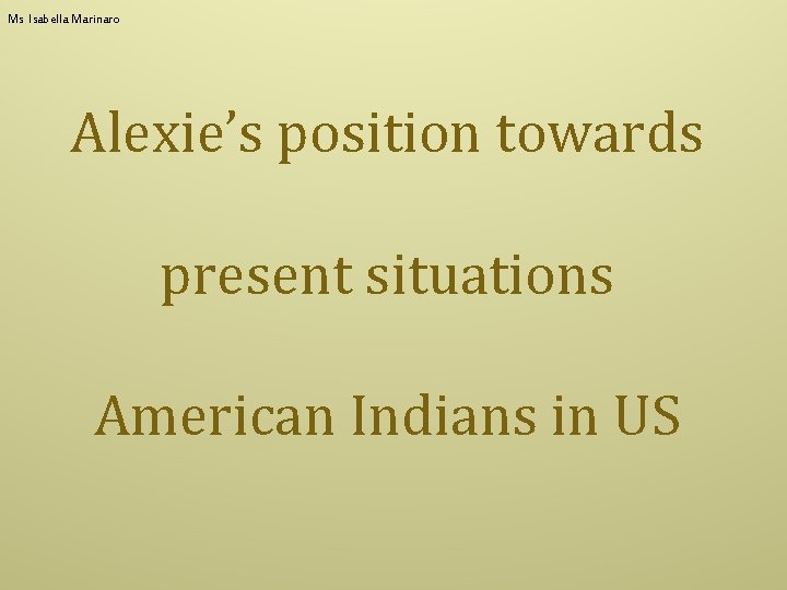 Ms Isabella Marinaro Alexie’s position towards present situations American Indians in US 