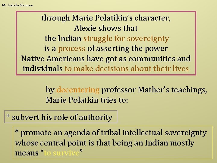 Ms Isabella Marinaro through Marie Polatikin’s character, Alexie shows that the Indian struggle for