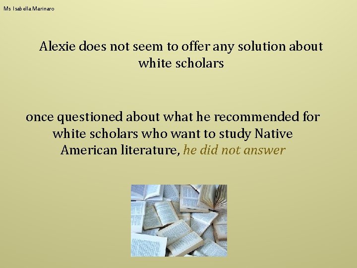 Ms Isabella Marinaro Alexie does not seem to offer any solution about white scholars