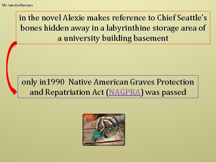 Ms Isabella Marinaro in the novel Alexie makes reference to Chief Seattle’s bones hidden