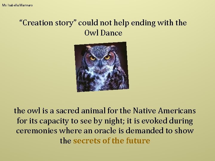 Ms Isabella Marinaro “Creation story” could not help ending with the Owl Dance the