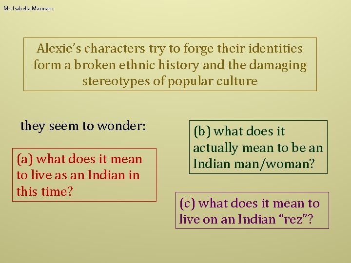 Ms Isabella Marinaro Alexie’s characters try to forge their identities form a broken ethnic