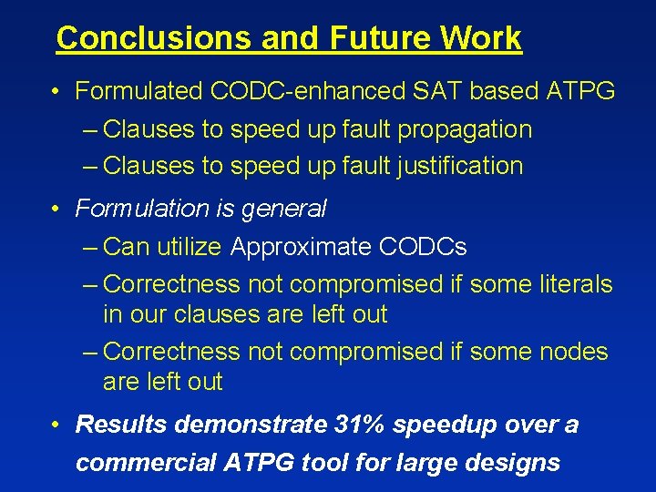 Conclusions and Future Work • Formulated CODC-enhanced SAT based ATPG – Clauses to speed