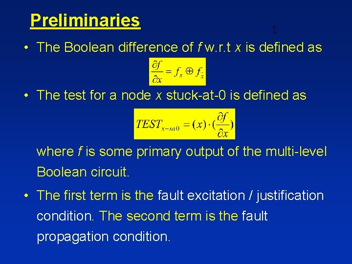 Preliminaries • The Boolean difference of f w. r. t x is defined as