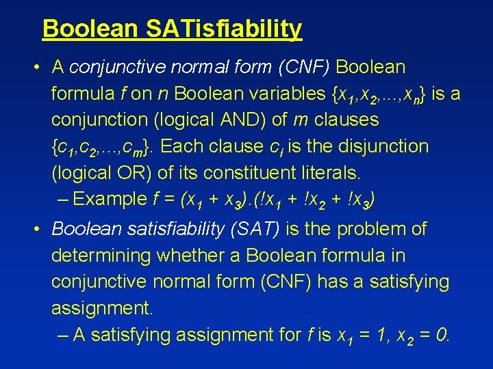 Boolean SATisfiability • A conjunctive normal form (CNF) Boolean formula f on n Boolean