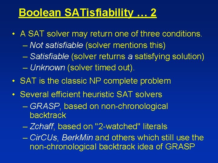 Boolean SATisfiability … 2 • A SAT solver may return one of three conditions.