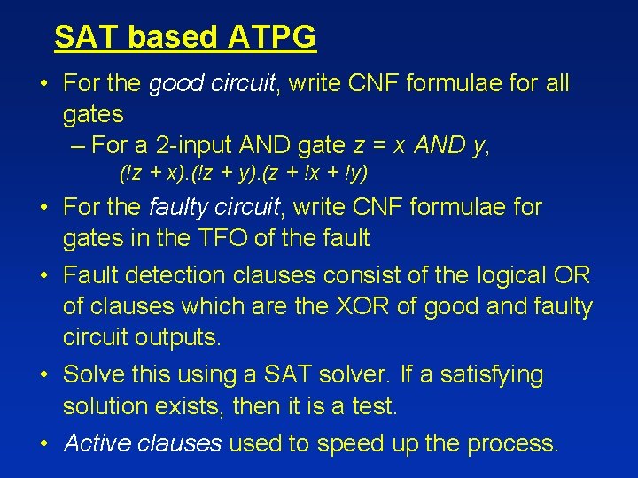 SAT based ATPG • For the good circuit, write CNF formulae for all gates