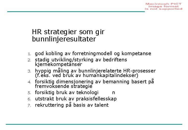 HR strategier som gir bunnlinjeresultater 1. 2. 3. 4. 5. 6. 7. god kobling