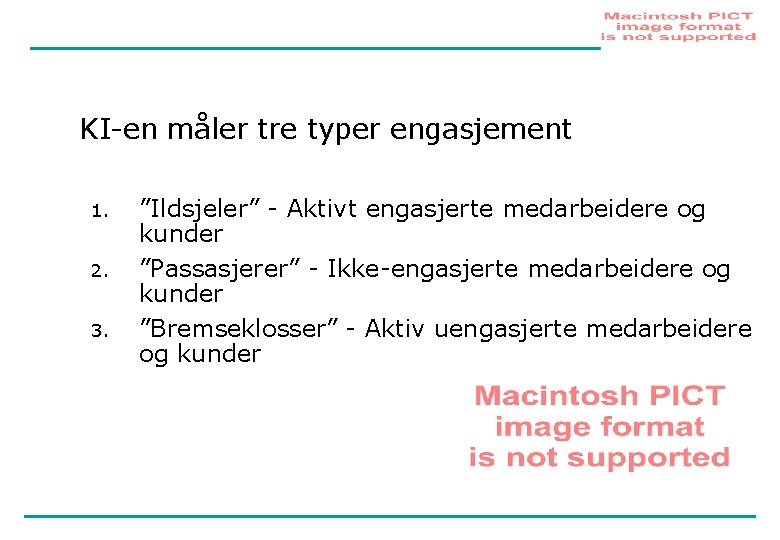 KI-en måler tre typer engasjement 1. 2. 3. ”Ildsjeler” - Aktivt engasjerte medarbeidere og