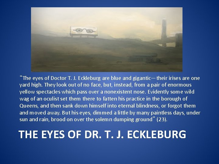 “The eyes of Doctor T. J. Eckleburg are blue and gigantic—their irises are one