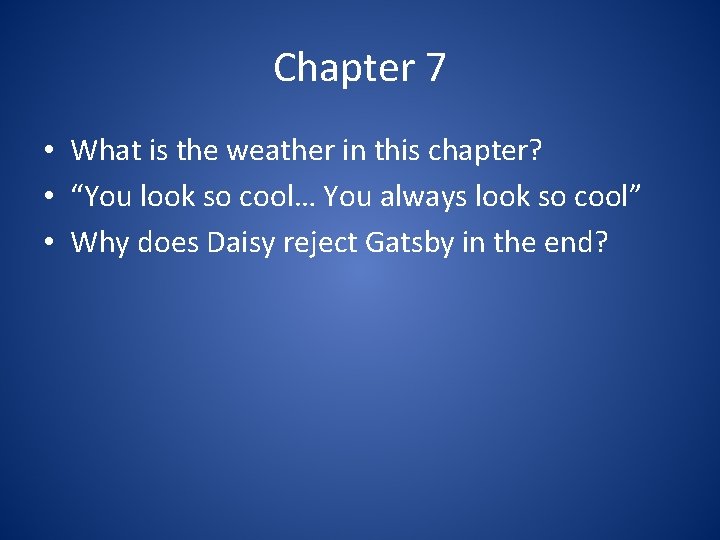Chapter 7 • What is the weather in this chapter? • “You look so