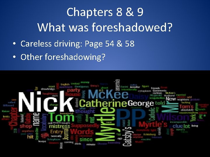 Chapters 8 & 9 What was foreshadowed? • Careless driving: Page 54 & 58