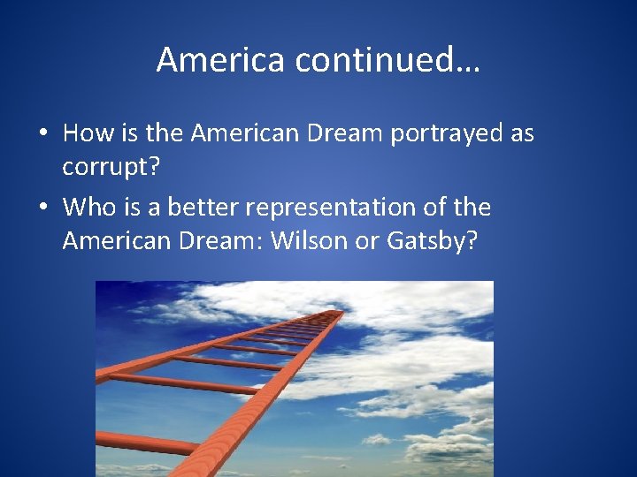 America continued… • How is the American Dream portrayed as corrupt? • Who is