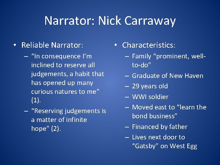 Narrator: Nick Carraway • Reliable Narrator: – “In consequence I’m inclined to reserve all
