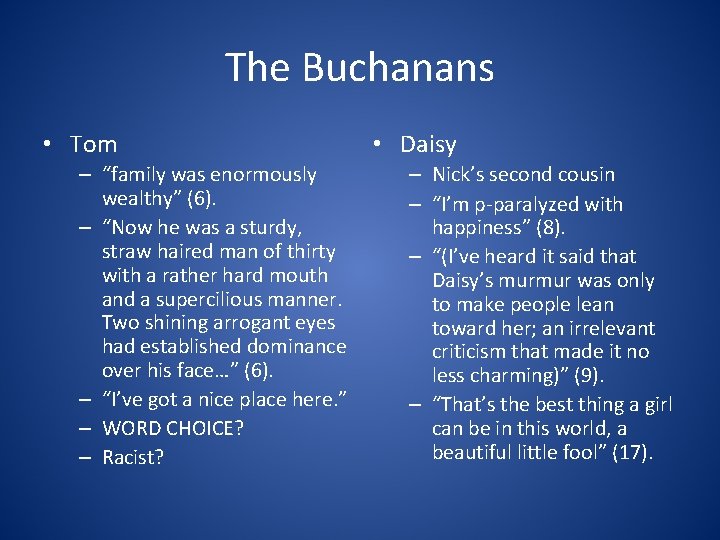 The Buchanans • Tom – “family was enormously wealthy” (6). – “Now he was