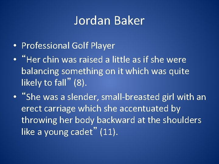 Jordan Baker • Professional Golf Player • “Her chin was raised a little as