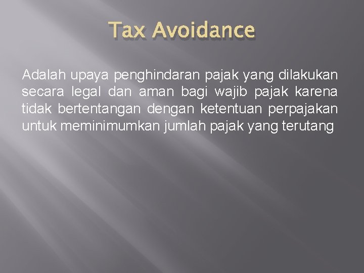 Tax Avoidance Adalah upaya penghindaran pajak yang dilakukan secara legal dan aman bagi wajib