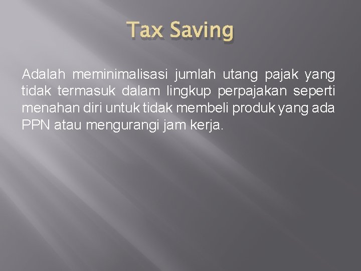 Tax Saving Adalah meminimalisasi jumlah utang pajak yang tidak termasuk dalam lingkup perpajakan seperti