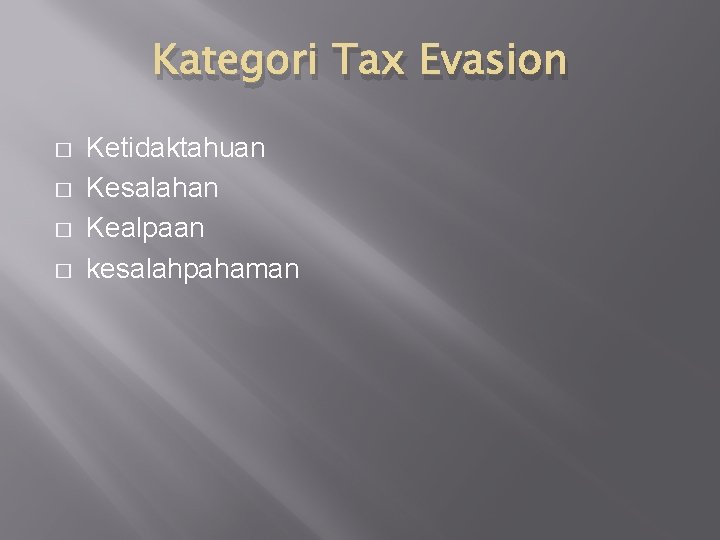 Kategori Tax Evasion � � Ketidaktahuan Kesalahan Kealpaan kesalahpahaman 