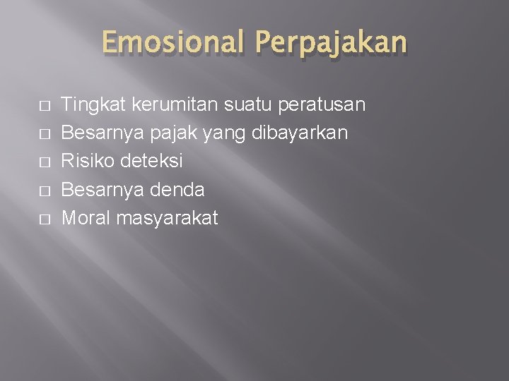Emosional Perpajakan � � � Tingkat kerumitan suatu peratusan Besarnya pajak yang dibayarkan Risiko