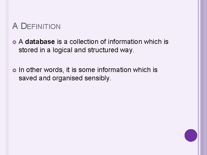 A DEFINITION A database is a collection of information which is stored in a