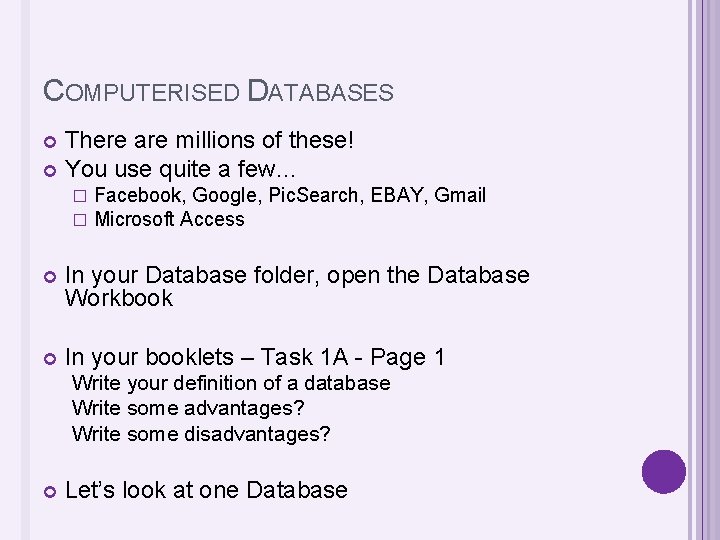 COMPUTERISED DATABASES There are millions of these! You use quite a few… � �