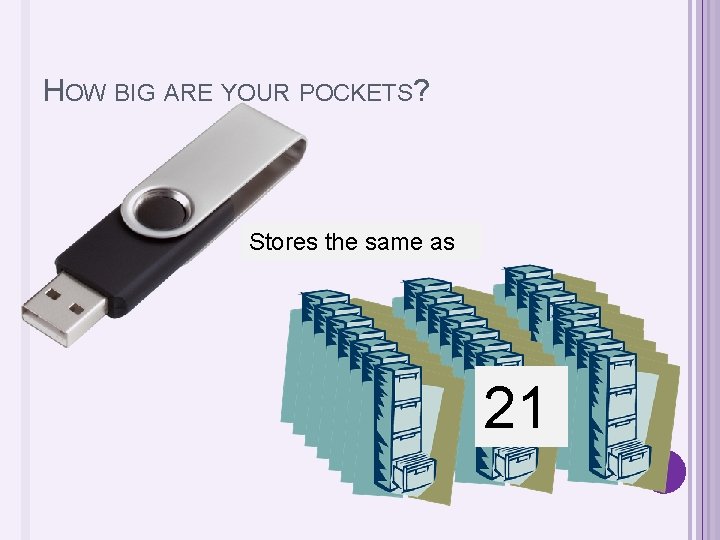 HOW BIG ARE YOUR POCKETS? Stores the same as 21 