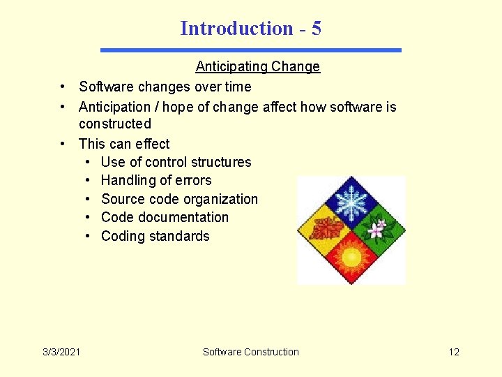 Introduction - 5 Anticipating Change • Software changes over time • Anticipation / hope