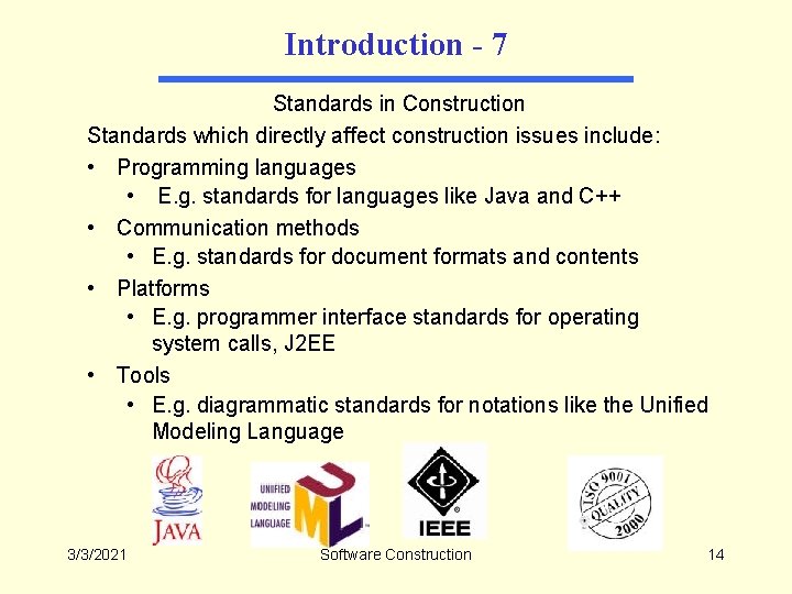 Introduction - 7 Standards in Construction Standards which directly affect construction issues include: •