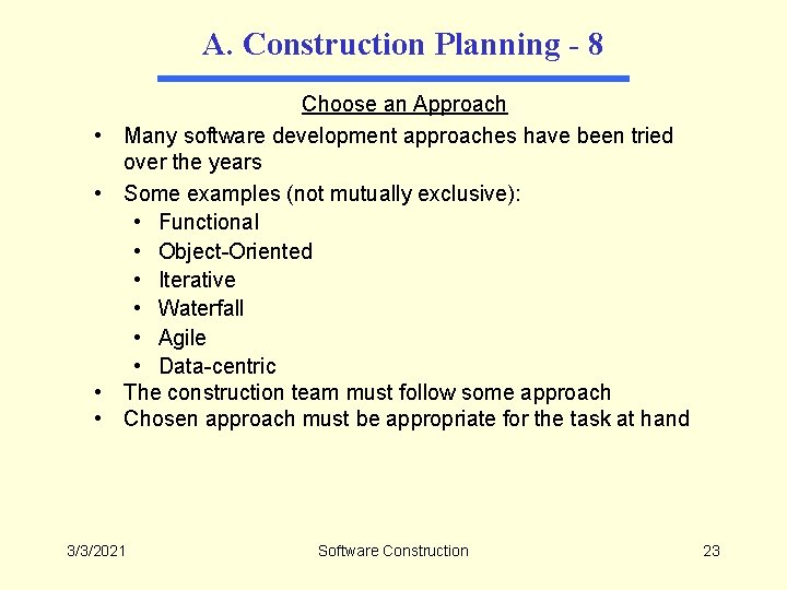 A. Construction Planning - 8 • • Choose an Approach Many software development approaches