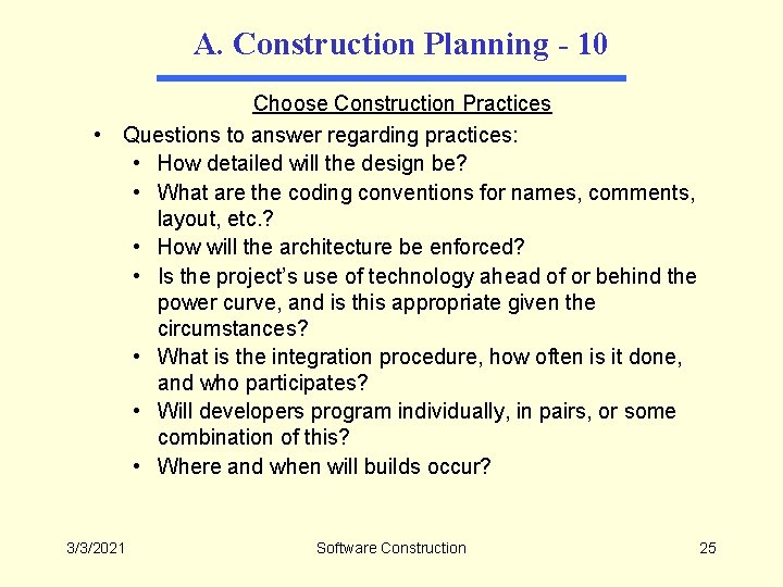 A. Construction Planning - 10 Choose Construction Practices • Questions to answer regarding practices: