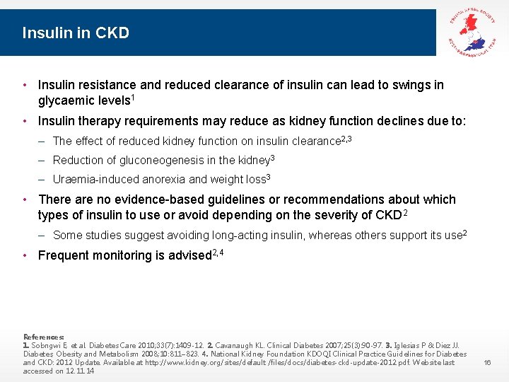 Insulin in CKD • Insulin resistance and reduced clearance of insulin can lead to