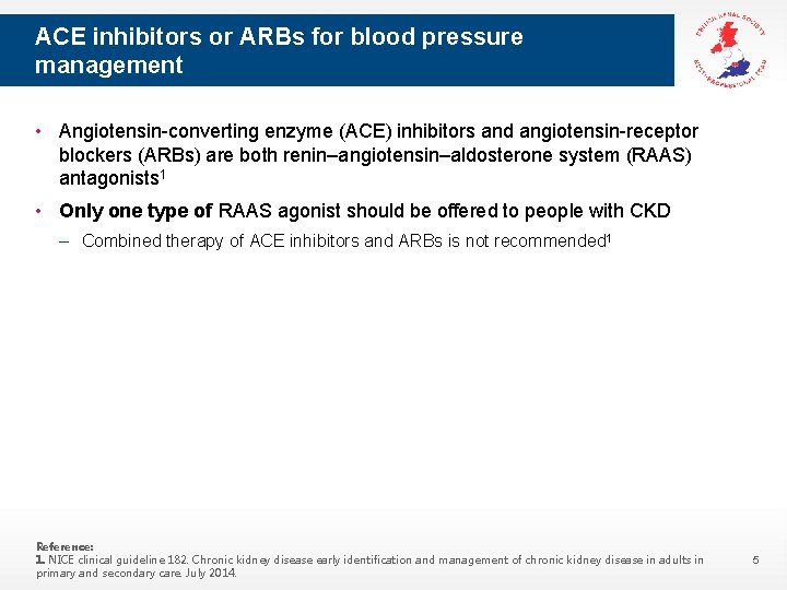 ACE inhibitors or ARBs for blood pressure management • Angiotensin-converting enzyme (ACE) inhibitors and