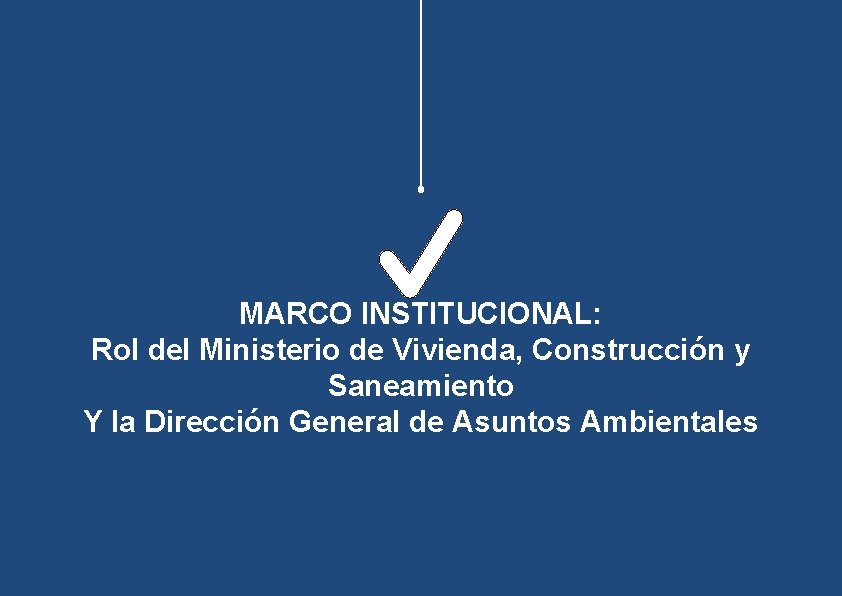 MARCO INSTITUCIONAL: Rol del Ministerio de Vivienda, Construcción y Saneamiento Y la Dirección General