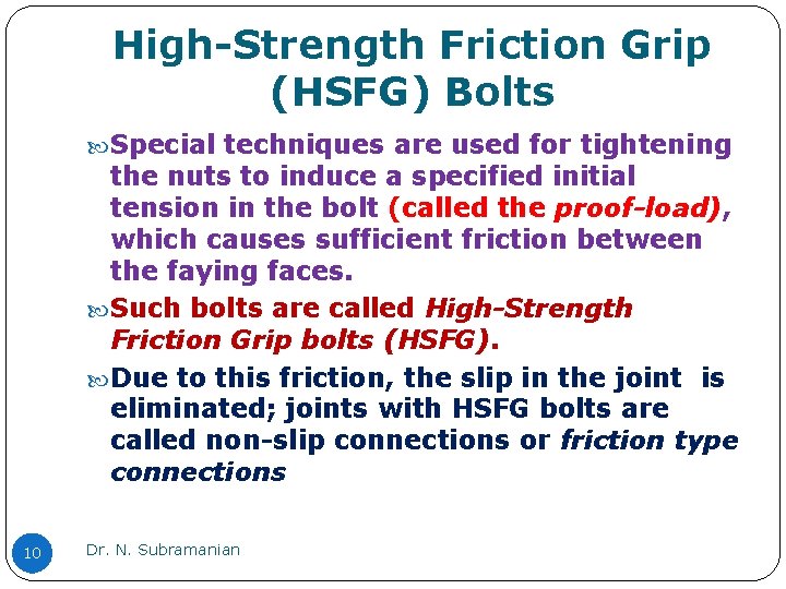 High-Strength Friction Grip (HSFG) Bolts Special techniques are used for tightening the nuts to High-Strength Friction Grip (HSFG) Bolts Special techniques are used for tightening the nuts to