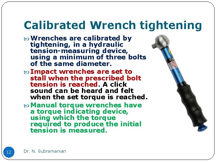 Calibrated Wrench tightening Wrenches are calibrated by tightening, in a hydraulic tension-measuring device, using