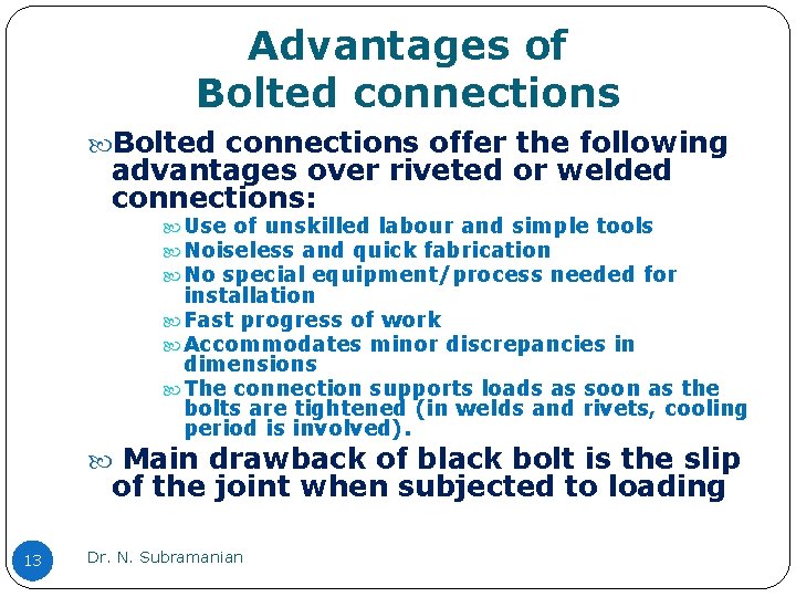 Advantages of Bolted connections offer the following advantages over riveted or welded connections: Use