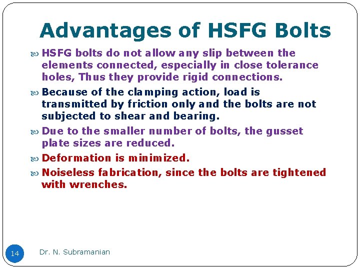 Advantages of HSFG Bolts HSFG bolts do not allow any slip between the elements