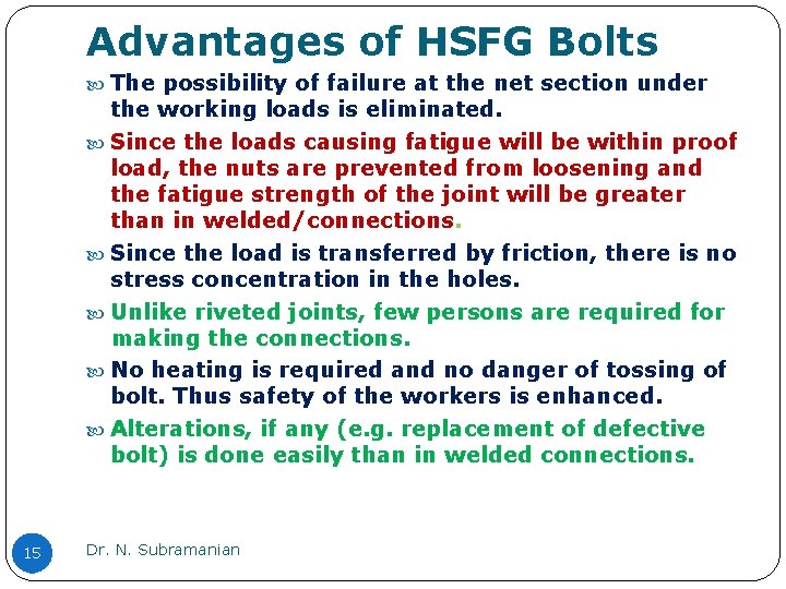 Advantages of HSFG Bolts The possibility of failure at the net section under the Advantages of HSFG Bolts The possibility of failure at the net section under the