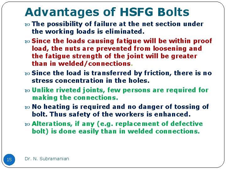 Advantages of HSFG Bolts The possibility of failure at the net section under the