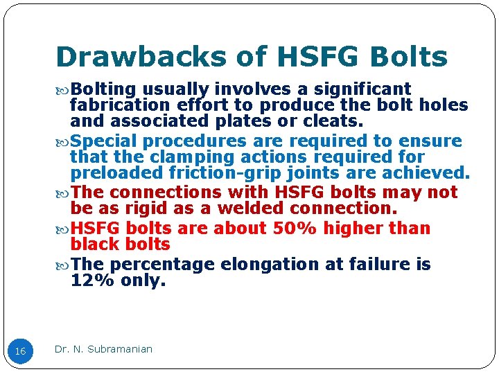 Drawbacks of HSFG Bolts Bolting usually involves a significant fabrication effort to produce the