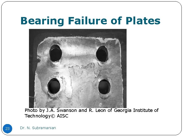 Bearing Failure of Plates Photo by J. A. Swanson and R. Leon of Georgia Bearing Failure of Plates Photo by J. A. Swanson and R. Leon of Georgia