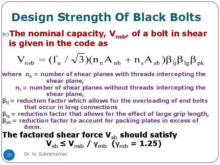 Design Strength Of Black Bolts The nominal capacity, Vnsb, of a bolt in shear Design Strength Of Black Bolts The nominal capacity, Vnsb, of a bolt in shear