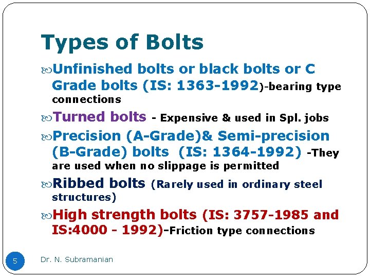 Types of Bolts Unfinished bolts or black bolts or C Grade bolts (IS: 1363