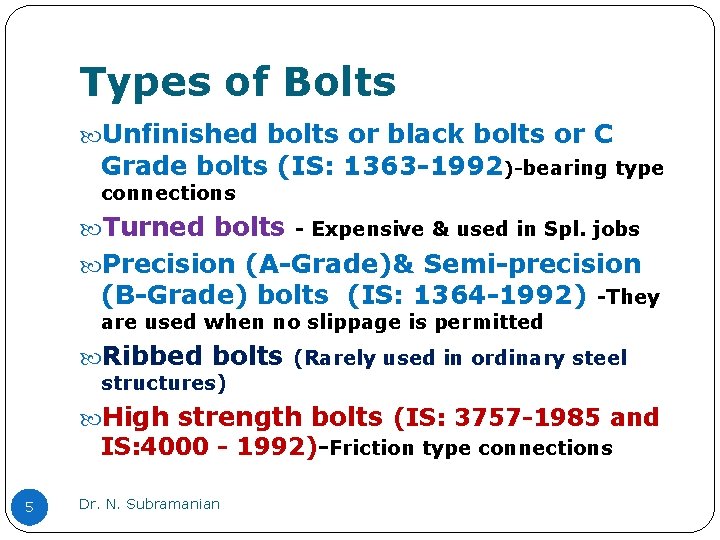 Types of Bolts Unfinished bolts or black bolts or C Grade bolts (IS: 1363 Types of Bolts Unfinished bolts or black bolts or C Grade bolts (IS: 1363