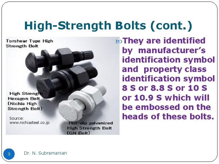 High-Strength Bolts (cont. ) They are identified Source: www. nichiasteel. co. jp 9 Dr. High-Strength Bolts (cont. ) They are identified Source: www. nichiasteel. co. jp 9 Dr.
