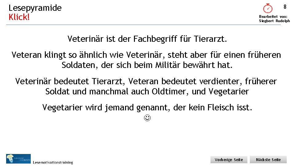 Lesepyramide Klick! 8 Bearbeitet von: Siegbert Rudolph Veterinär ist der Fachbegriff für Tierarzt. Veteran